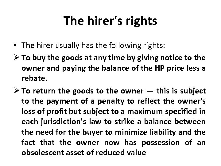 The hirer's rights • The hirer usually has the following rights: Ø To buy
