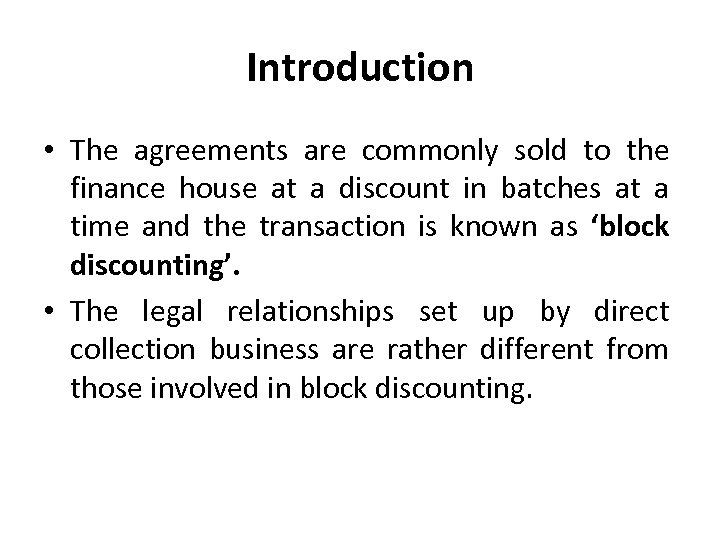Introduction • The agreements are commonly sold to the finance house at a discount