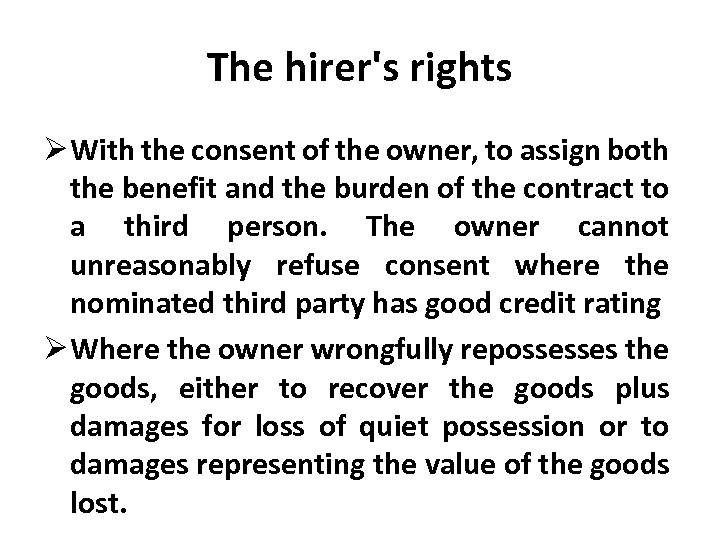 The hirer's rights Ø With the consent of the owner, to assign both the