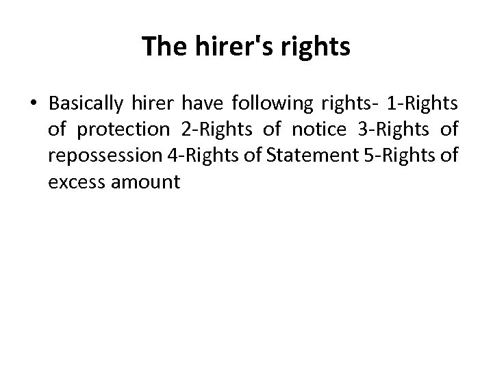 The hirer's rights • Basically hirer have following rights- 1 -Rights of protection 2