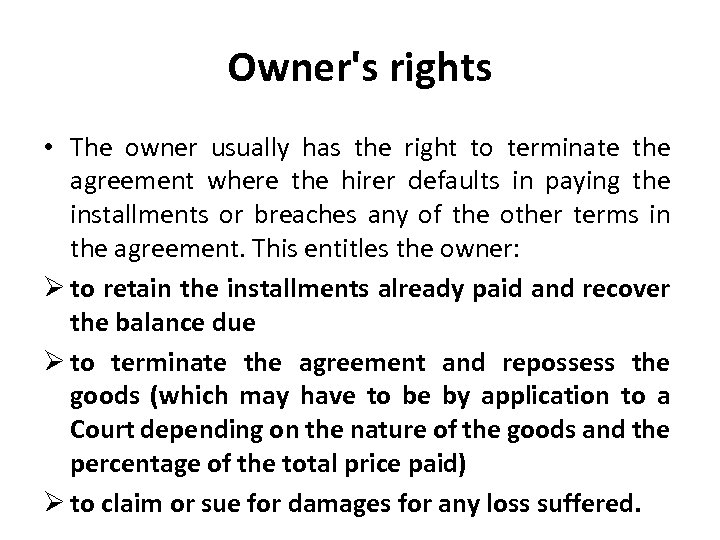 Owner's rights • The owner usually has the right to terminate the agreement where