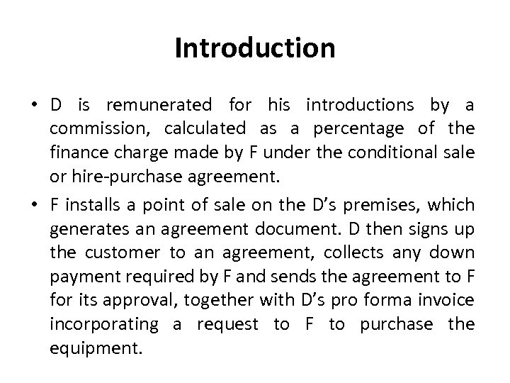 Introduction • D is remunerated for his introductions by a commission, calculated as a