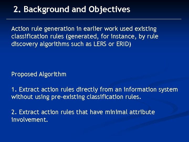 2. Background and Objectives Action rule generation in earlier work used existing classification rules