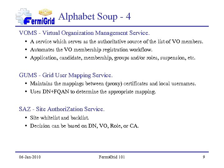 Alphabet Soup - 4 VOMS - Virtual Organization Management Service. • A service which