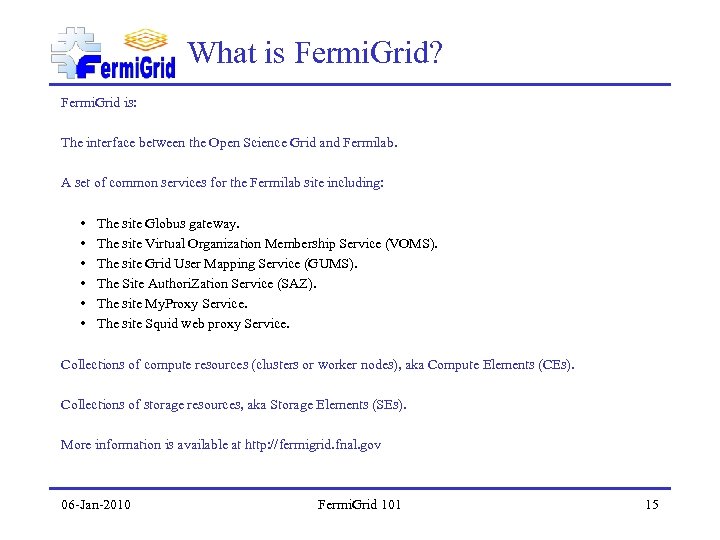 What is Fermi. Grid? Fermi. Grid is: The interface between the Open Science Grid
