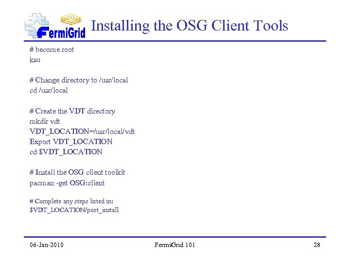 Installing the OSG Client Tools # become root ksu # Change directory to /usr/local