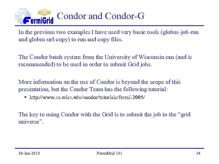 Condor and Condor-G In the previous two examples I have used very basic tools