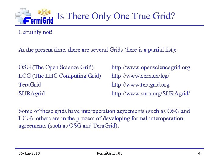 Is There Only One True Grid? Certainly not! At the present time, there are