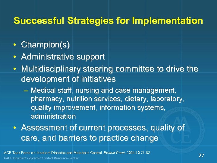 Successful Strategies for Implementation • Champion(s) • Administrative support • Multidisciplinary steering committee to