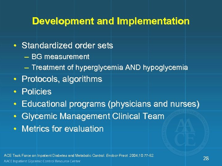 Development and Implementation • Standardized order sets – BG measurement – Treatment of hyperglycemia