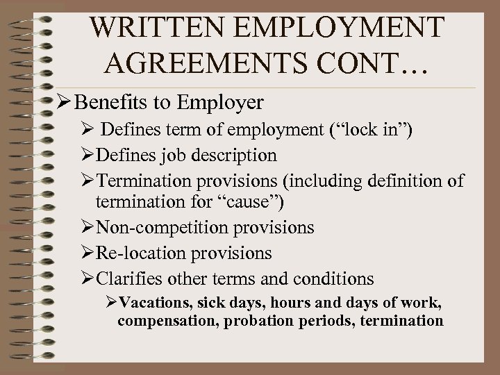 WRITTEN EMPLOYMENT AGREEMENTS CONT… Ø Benefits to Employer Ø Defines term of employment (“lock