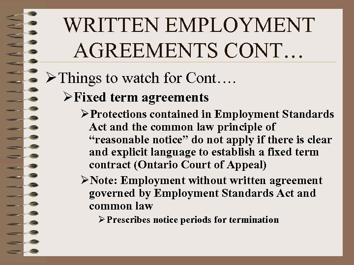 WRITTEN EMPLOYMENT AGREEMENTS CONT… Ø Things to watch for Cont…. ØFixed term agreements ØProtections