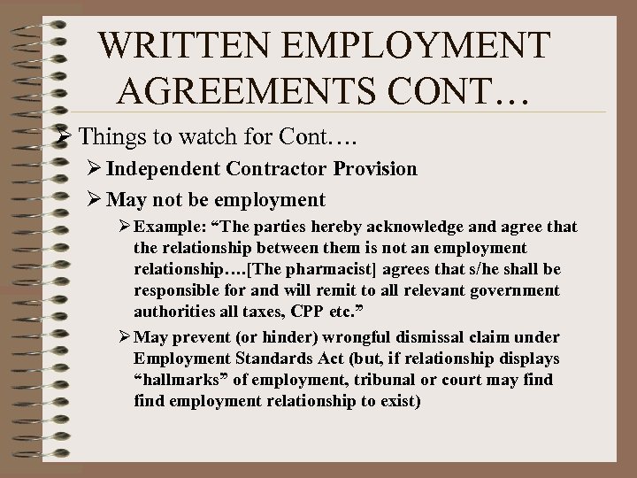 WRITTEN EMPLOYMENT AGREEMENTS CONT… Ø Things to watch for Cont…. Ø Independent Contractor Provision