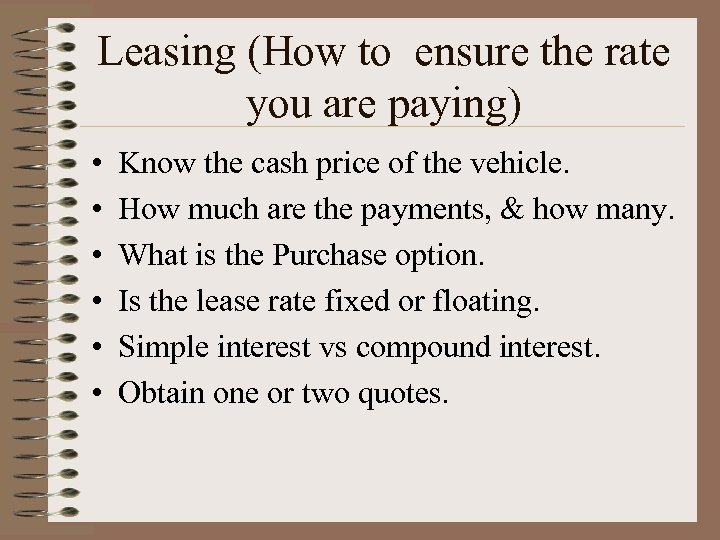 Leasing (How to ensure the rate you are paying) • • • Know the