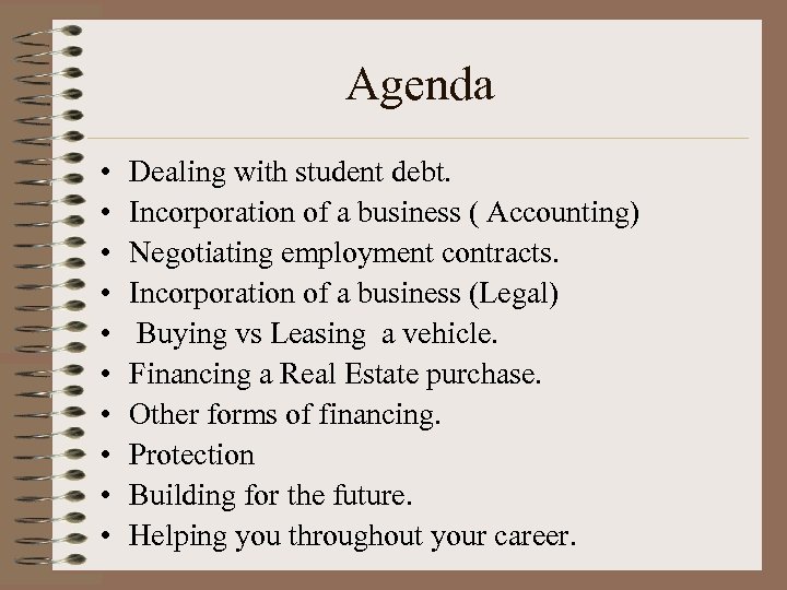 Agenda • • • Dealing with student debt. Incorporation of a business ( Accounting)