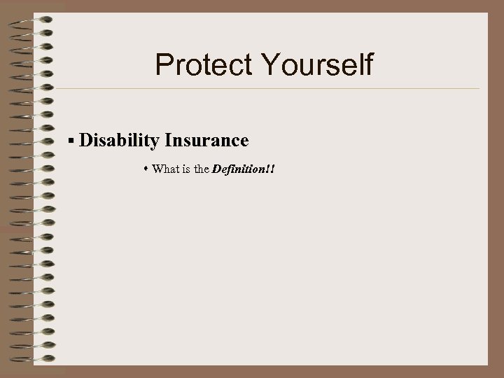 Protect Yourself § Disability Insurance s What is the Definition!! 