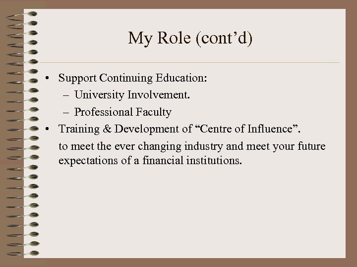 My Role (cont’d) • Support Continuing Education: – University Involvement. – Professional Faculty •