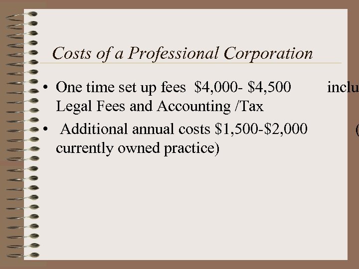 Costs of a Professional Corporation • One time set up fees $4, 000 -