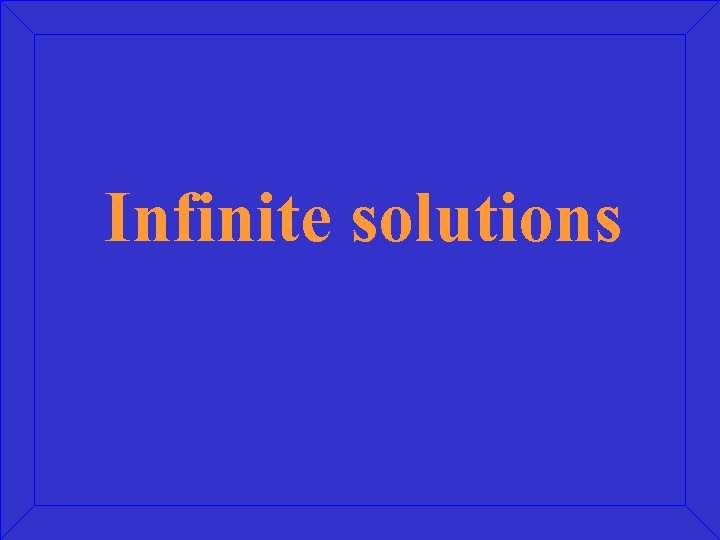 Infinite solutions 