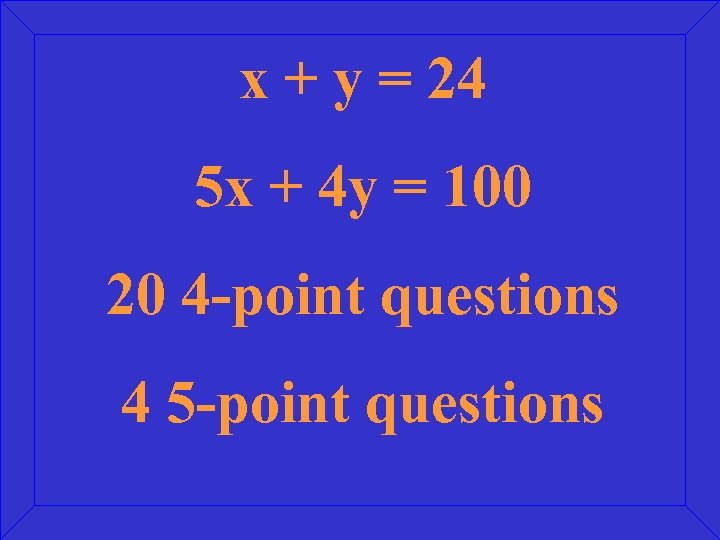 x + y = 24 5 x + 4 y = 100 20 4
