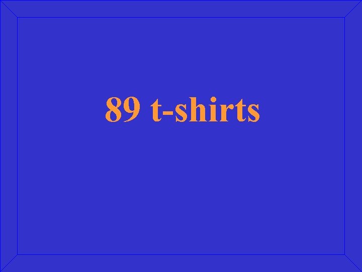 89 t-shirts 