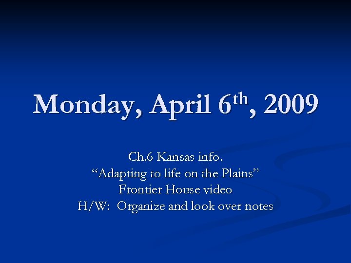 Monday, April th, 6 2009 Ch. 6 Kansas info. “Adapting to life on the