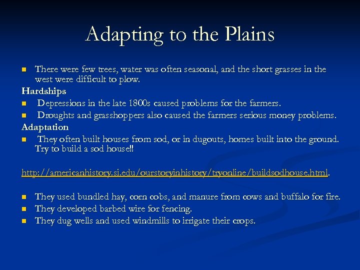 Adapting to the Plains There were few trees, water was often seasonal, and the