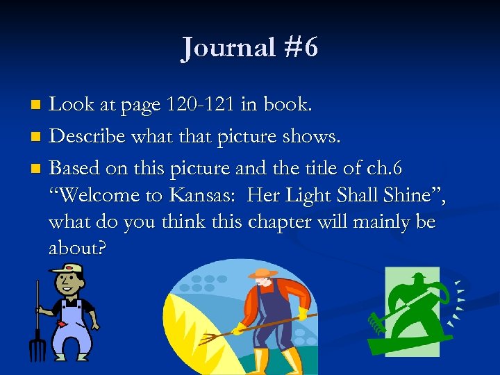 Journal #6 Look at page 120 -121 in book. n Describe what that picture