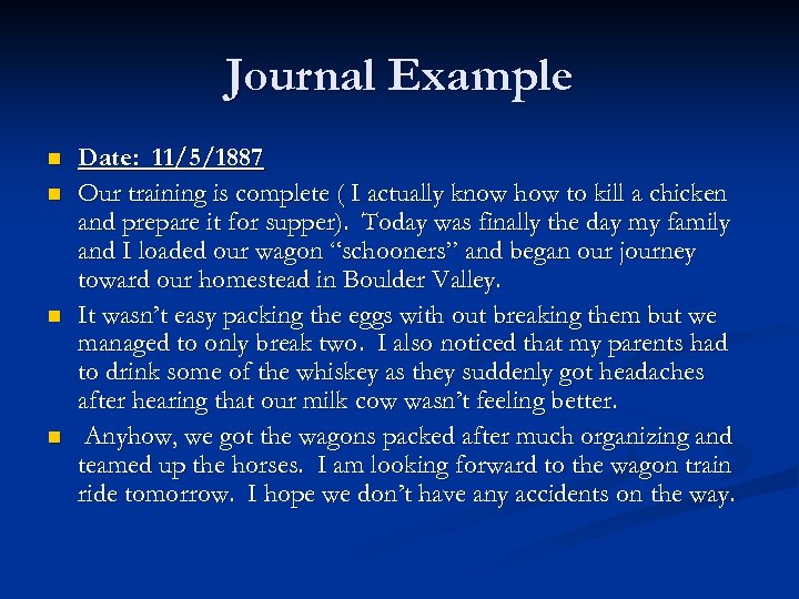 Journal Example n n Date: 11/5/1887 Our training is complete ( I actually know