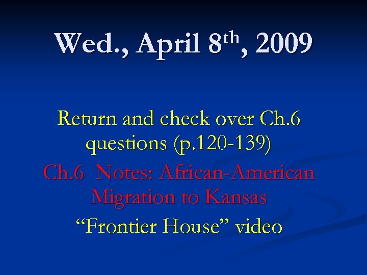 Wed. , April th, 8 2009 Return and check over Ch. 6 questions (p.