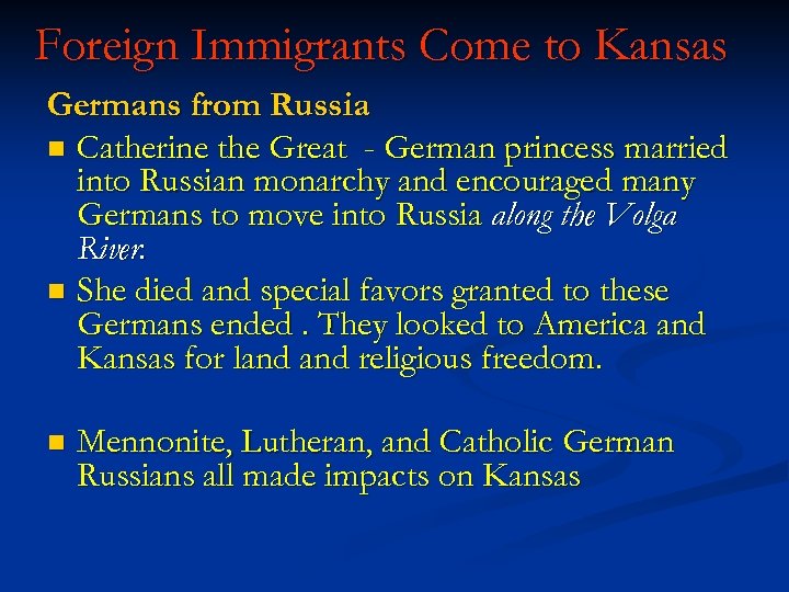 Foreign Immigrants Come to Kansas Germans from Russia n Catherine the Great - German