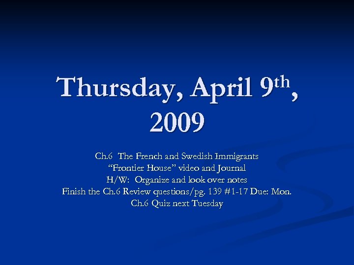 Thursday, April 2009 th, 9 Ch. 6 The French and Swedish Immigrants “Frontier House”