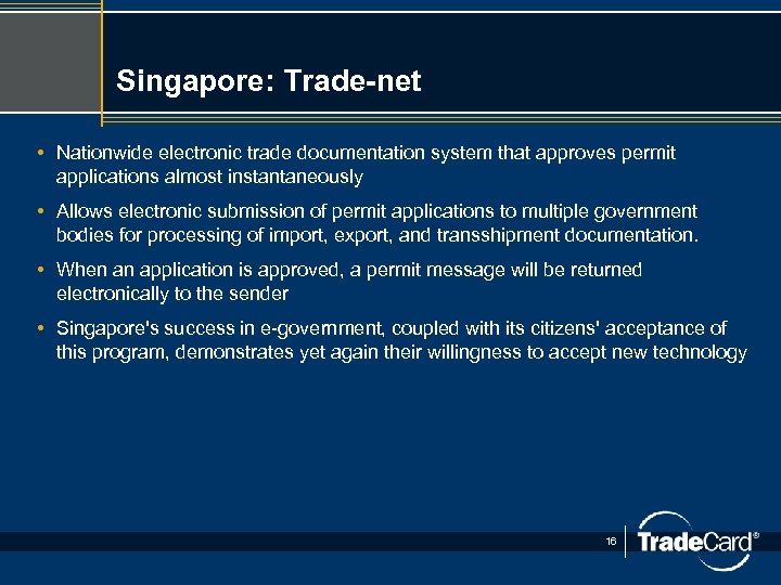 Singapore: Trade-net • Nationwide electronic trade documentation system that approves permit applications almost instantaneously