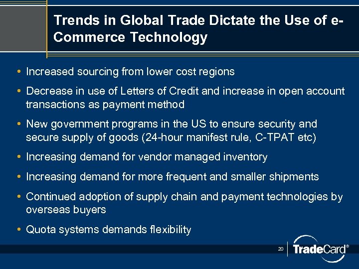 Trends in Global Trade Dictate the Use of e. Commerce Technology • Increased sourcing