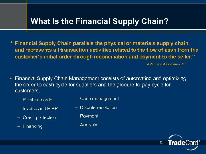 What Is the Financial Supply Chain? “ Financial Supply Chain parallels the physical or