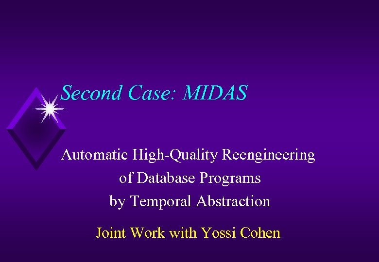 Second Case: MIDAS Automatic High-Quality Reengineering of Database Programs by Temporal Abstraction Joint Work