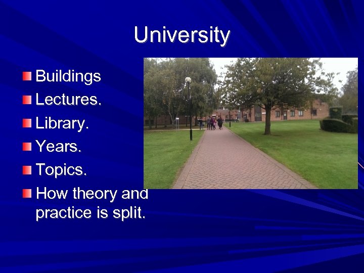 University Buildings Lectures. Library. Years. Topics. How theory and practice is split. 