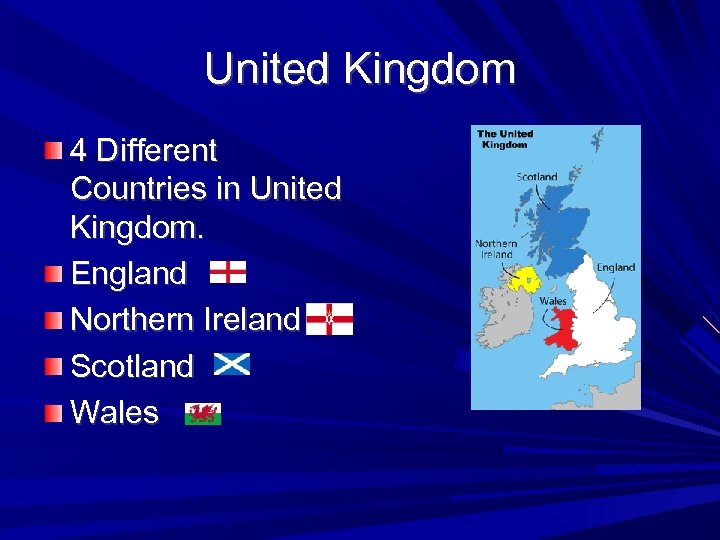 United Kingdom 4 Different Countries in United Kingdom. England Northern Ireland Scotland Wales 