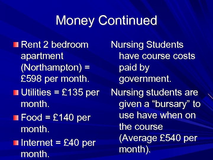 Money Continued Rent 2 bedroom apartment (Northampton) = £ 598 per month. Utilities =