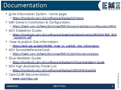 Documentation • g. Lite Information System - home page: – https: //tomtools. cern. ch/confluence/display/IS/Home
