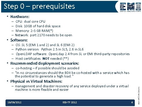 Step 0 – prerequisites • Hardware: – CPU: dual core CPU – Disk: 10