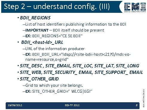 Step 2 – understand config. (III) • BDII_REGIONS –List of host identifiers publishing information