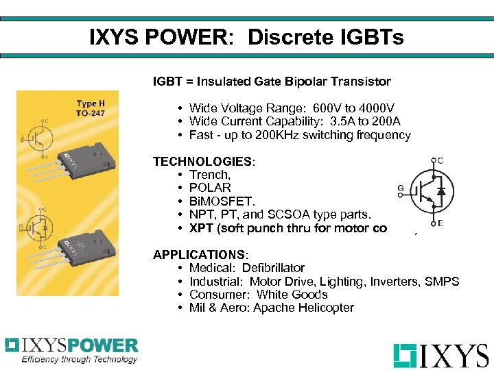 IXYS POWER: Discrete IGBTs IGBT = Insulated Gate Bipolar Transistor • Wide Voltage Range: