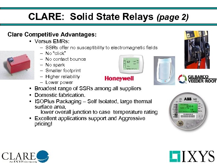 CLARE: Solid State Relays (page 2) Clare Competitive Advantages: • Versus EMRs: – –