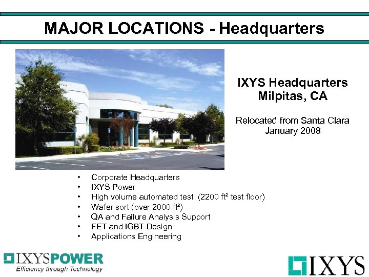 MAJOR LOCATIONS - Headquarters IXYS Headquarters Milpitas, CA Relocated from Santa Clara January 2008