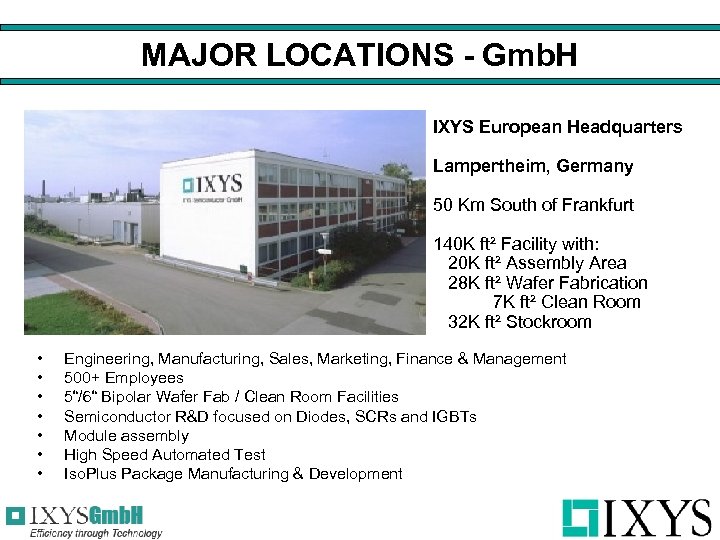 MAJOR LOCATIONS - Gmb. H IXYS European Headquarters Lampertheim, Germany 50 Km South of