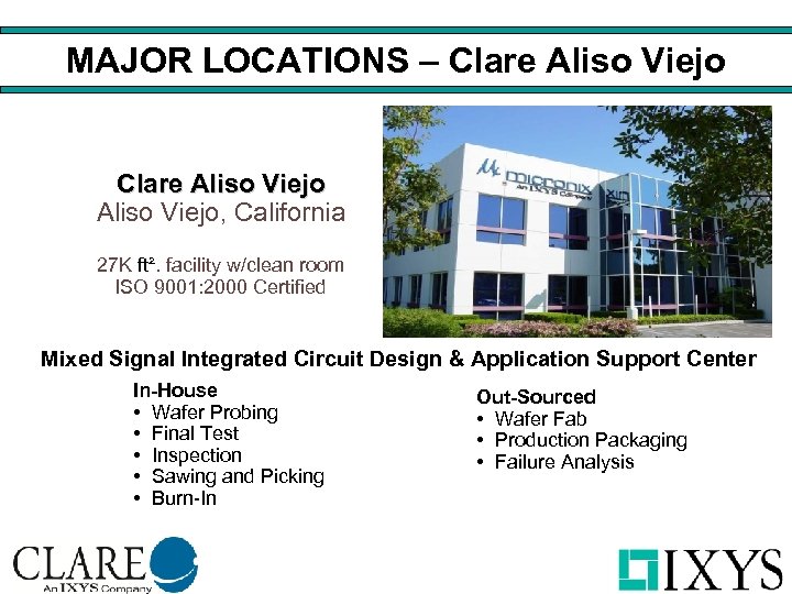 MAJOR LOCATIONS – Clare Aliso Viejo, California 27 K ft². facility w/clean room ISO