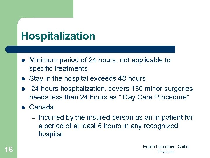Hospitalization l l 16 Minimum period of 24 hours, not applicable to specific treatments