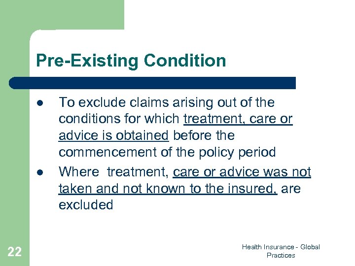 Pre-Existing Condition l l 22 To exclude claims arising out of the conditions for