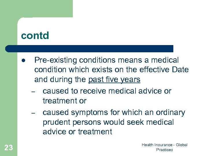 contd l 23 Pre-existing conditions means a medical condition which exists on the effective